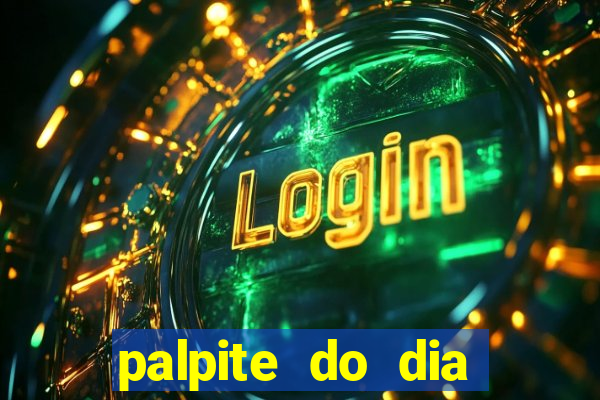 palpite do dia para hoje